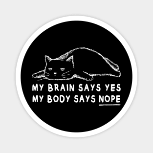 Lazy cat meme | My brain says yes my body says no Magnet